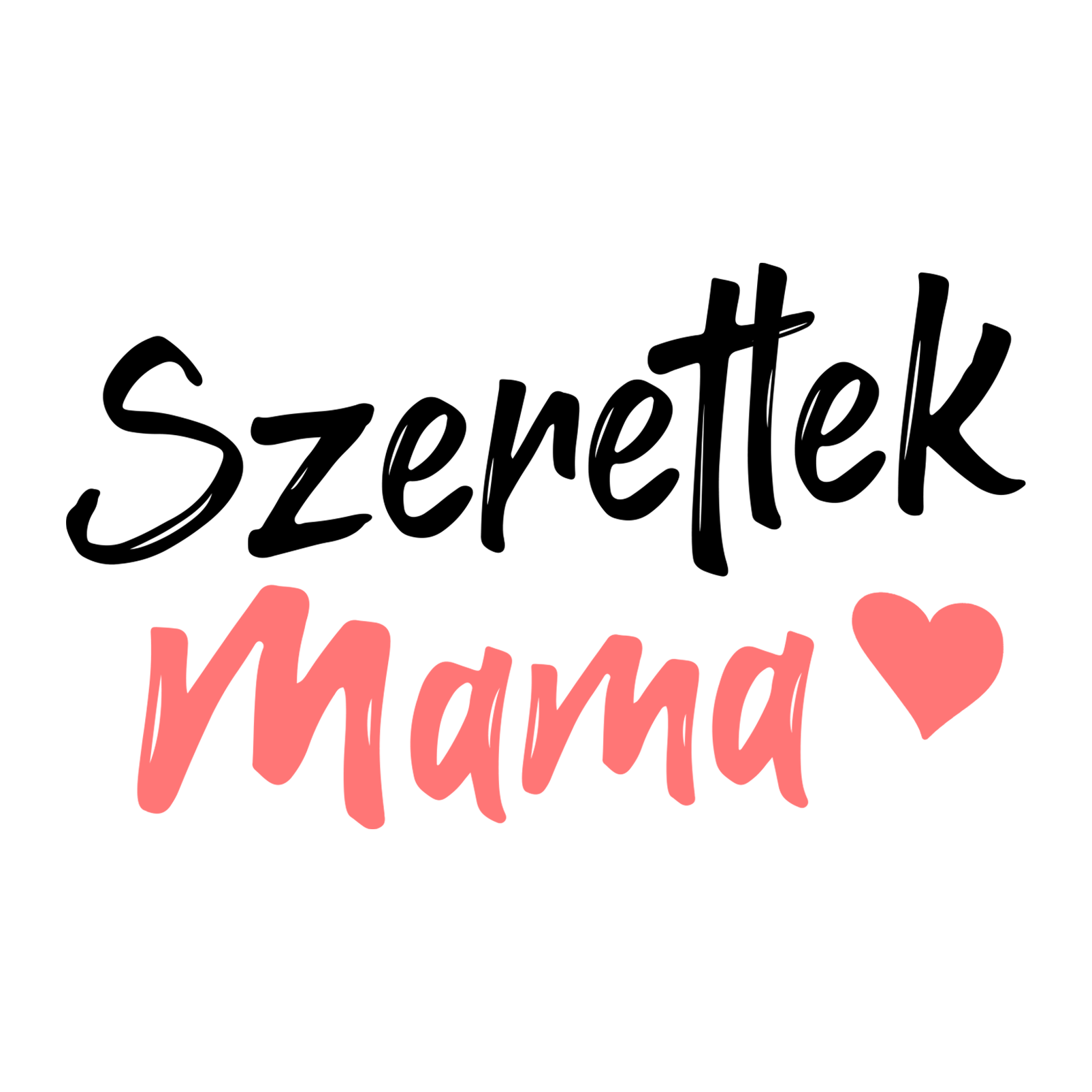 Szeretlek mama - Mamámnak.png